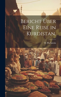 Bericht ber eine Reise in Kurdistan. - Puchstein, O