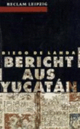 Bericht Aus Yucatn - Landa, Diego De; Rincn, Carlos; Kunzmann, Ulrich