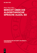 Bericht ?ber Die Algorithmische Sprache ALGOL 60: Zur Erinnerung an William Turanski