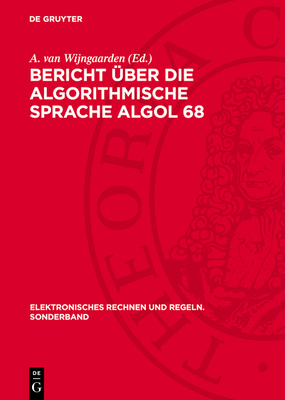 Bericht ?ber Die Algorithmische Sprache ALGOL 68 - Wijngaarden, A Van (Editor)