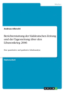 Berichterstattung der Sddeutschen Zeitung und der Tageszeitung ber den Libanonkrieg 2006: Eine quantitative und qualitative Inhaltsanalyse