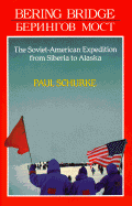 Bering Bridge: The Soviet-American Expedition from Siberia to Alaska - Schurke, Paul
