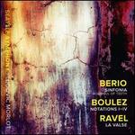 Berio: Sinfonia; Boulez: Notations I-IV; Ravel: La Valse