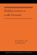 Berkeley Lectures on P-Adic Geometry: (ams-207)