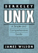 Berkeley Unix: A Simple and Comprehensive Guide - Wilson, James