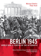 Berlin 1945. World War II: Photos of the Aftermath