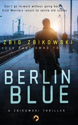 Berlin Blue - Zbikowski, Zbigniew, and Pinch, Tom (Translated by)