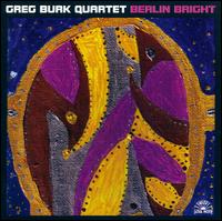 Berlin Bright - Greg Burk Quartet