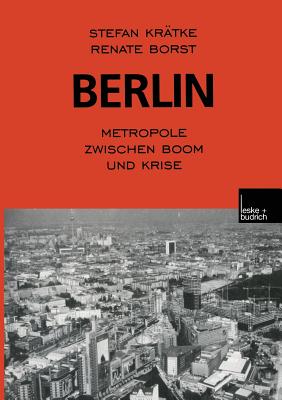 Berlin: Metropole Zwischen Boom Und Krise - Kr?tke, Stefan, and Borst, Renate