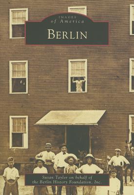 Berlin - Taylor, Susan, Ph.D., and Berlin History Foundation Inc