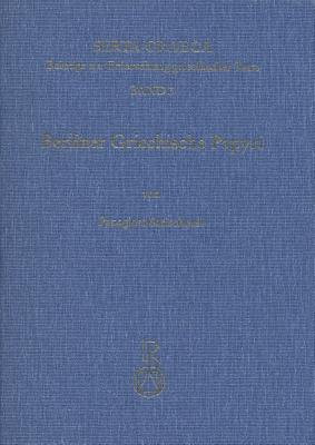 Berliner Griechische Papyri: Christliche Literarische Texte Und Urkunden Aus Dem 3. Bis 8. Jahrhundert N. Chr. - Sarischouli, Panagiota