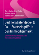 Berliner Mietendeckel & Co. - Staatseingriffe in Den Immobilienmarkt: Ein Internationaler Vergleich Mit Historischem R?ckblick