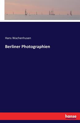 Berliner Photographien - Wachenhusen, Hans