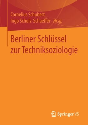 Berliner Schl?ssel Zur Techniksoziologie - Schubert, Cornelius (Editor), and Schulz-Schaeffer, Ingo (Editor)