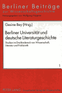 Berliner Universitaet Und Deutsche Literaturgeschichte: Studien Im Dreilaendereck Von Wissenschaft, Literatur Und Publizistik