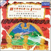 Berlioz: Harold in Italy; Rob Roy; Le Corsaire - Pierre Vincent Plante (horn); Pinchas Zukerman (violin); Orchestre Symphonique de Montral; Charles Dutoit (conductor)