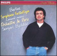 Berlioz: Symphonie Fantastique; Carnaval Romain - Orchestre de Paris; Semyon Bychkov (conductor)