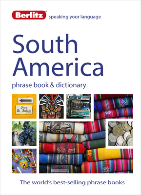 Berlitz Language: South America Phrase Book & Dictionary: Brazilian Portuguese, Latin American Spanish, Mexican Spanish & Quechua - Berlitz