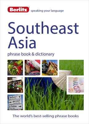 Berlitz Phrase Book & Dictionary Southeast Asia: Burmese, Thai, Vietnamese, Khmer & Lao - Berlitz