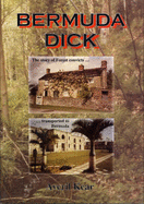 Bermuda Dick: The Story of Forest Convicts Transported to Bermuda