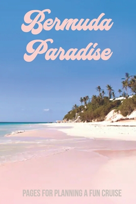 Bermuda Paradise: Pages for Planning a Fun Cruise - Mack, Dee