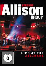 Bernard Allison Group: Live at the Jazzhaus - 