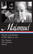 Bernard Malamud: Novels & Stories of the 1940s & 50s (Loa #248): The Natural / The Assistant / Stories