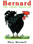 Bernard the Angry Rooster - Wormell, Mary