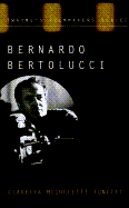 Bernardo Bertolucci: The Cinema of Ambiguity - Tonetti, Claretta