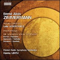Bernd Alois Zimmermann: Violin Concerto; Photoptosis; Die Soldaten Vocal Symphony - Anu Komsi (soprano); Jeni Packalen (alto); Leila Josefowicz (violin); Peter Tantsits (tenor);...