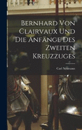 Bernhard von Clairvaux und die Anfnge des Zweiten Kreuzzuges