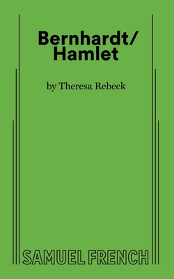 Bernhardt/Hamlet - Rebeck, Theresa