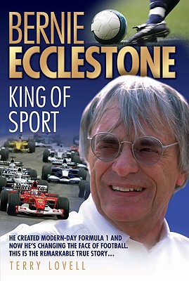 Bernie Ecclestone: King of Sport - Lovell, Terry