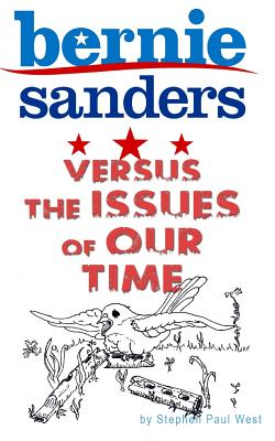 Bernie Sanders and the Issues of Our Time - West, Stephen Paul