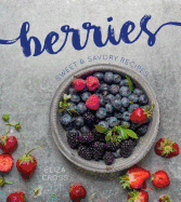 Berries: Sweet & Savory Recipes