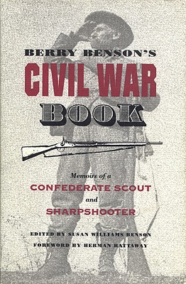 Berry Benson's Civil War Book - Benson, Berry, and Benson, Susan Williams (Editor), and Hattaway, Herman (Foreword by)
