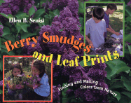 Berry Smudges and Leaf Prints: Finding and Making Colors from Nature