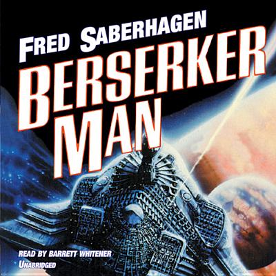 Berserker Man - Saberhagen, Fred, and Whitener, Barrett (Read by)