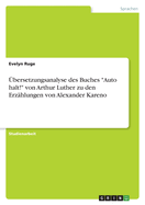 ?bersetzungsanalyse des Buches Auto halt! von Arthur Luther zu den Erz?hlungen von Alexander Kareno