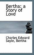 Bertha: A Story of Love
