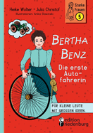 Bertha Benz - Die erste Autofahrerin: Fr kleine Leute mit groen Ideen.