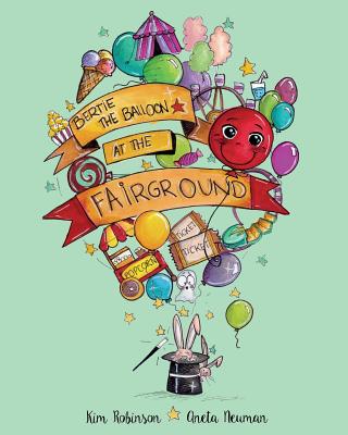 Bertie the Balloon at the Fairground - Robinson, Kim