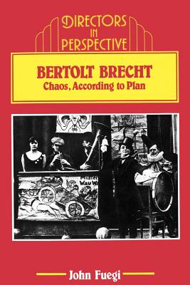 Bertolt Brecht: Chaos, according to Plan - Fuegi, John