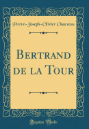 Bertrand de la Tour (Classic Reprint)