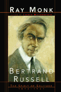 Bertrand Russell: The Spirit of Solitude 1872-1921