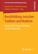 Berufsbildung Zwischen Tradition Und Moderne: Festschrift F?r Thomas Dei?inger Zum 60. Geburtstag