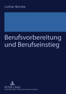 Berufsvorbereitung Und Berufseinstieg: Schwierigkeiten Jugendlicher Beim Uebergang Von Der Schule in Die Berufsausbildung