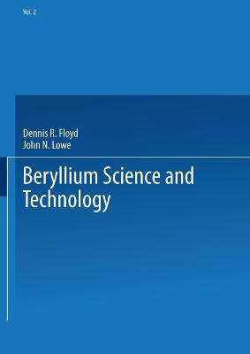 Beryllium Science and Technology: Volume 2 - Floyd, Dennis R., and Lowe, John N.