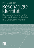 Beschdigte Identitt: Dynamiken des sexuellen Risikoverhaltens schwuler und bisexueller Mnner