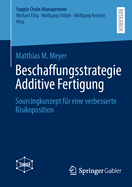 Beschaffungsstrategie Additive Fertigung: Sourcingkonzept fr eine verbesserte Risikoposition